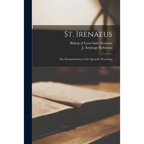 St. Irenaeus: the Demonstration of the Apostolic Preaching