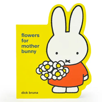Miffy Flowers for Mother Bunny - Board Book