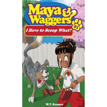 Maya and Waggers: I Have to Scoop What? - Hardcover