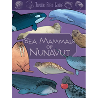 Junior Field Guide: Sea Mammals of Nunavut: English Edition - Paperback