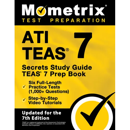 Ati Teas Secrets Study Guide - Teas 7 Prep Book, Six Full-Length Practice Tests (1,000+ Questions), Step-By-Step Video Tutorials: [Updated for the 7th