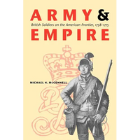 Army and Empire: British Soldiers on the American Frontier, 1758-1775 - Paperback