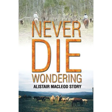 Never Die Wondering: Alistair MacLeod Story - Paperback
