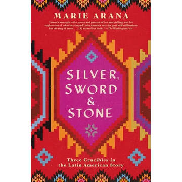 Silver, Sword, and Stone: Three Crucibles in the Latin American Story - Paperback