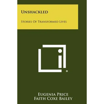 Unshackled: Stories of Transformed Lives - Paperback