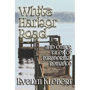 White Harbor Road: and Other Tales of Paranormal Romance - Paperback
