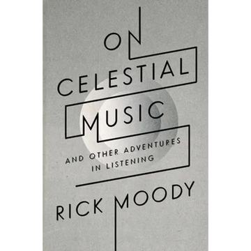 On Celestial Music: And Other Adventures in Listening - Paperback