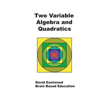 Two Variable Algebra and Quadratics: Math Without Calculators - Paperback