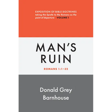 Romans, vol 1: Man's Ruin: Exposition of Bible Doctrines - Paperback