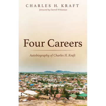Four Careers: Autobiography of Charles H. Kraft - Paperback