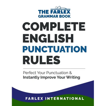 Complete English Punctuation Rules: Perfect Your Punctuation and Instantly Improve Your Writing - Paperback