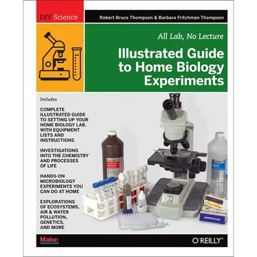 Illustrated Guide to Home Biology Experiments: All Lab, No Lecture - Paperback