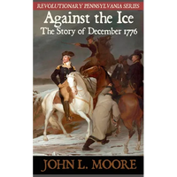 Against the Ice: The story of December 1776 - Paperback