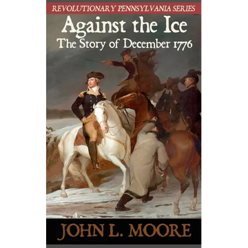 Against the Ice: The story of December 1776 - Paperback