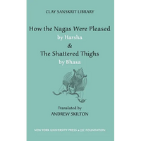 How the Nagas Were Pleased by Harsha & the Shattered Thighs by Bhasa - Hardcover
