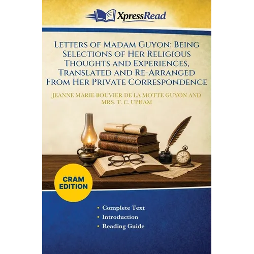 Letters of Madam Guyon: Being Selections of Her Religious Thoughts and Experiences, Translated and Re-Arranged From Her Private Correspondence (Cram E