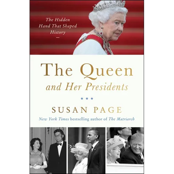 The Queen and Her Presidents: The Hidden Hand That Shaped History - Hardcover