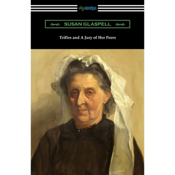 Trifles and A Jury of Her Peers - Paperback