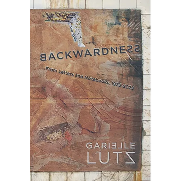 Backwardness: From Letters and Notebooks, 1973-2023 - Paperback