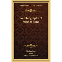 Autobiography of Mother Jones - Hardcover