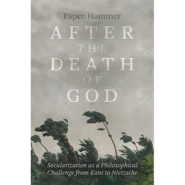 After the Death of God: Secularization as a Philosophical Challenge from Kant to Nietzsche - Paperback