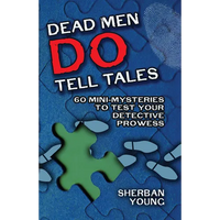 Dead Men Do Tell Tales: 60 Mini-Mysteries to Test Your Detective Prowess - Paperback