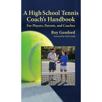 A High School Tennis Coach's Handbook: For Players, Parents, and Coaches - Hardcover