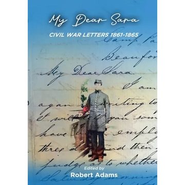 My Dear Sara Civil War Letters 1861-1865 - Paperback
