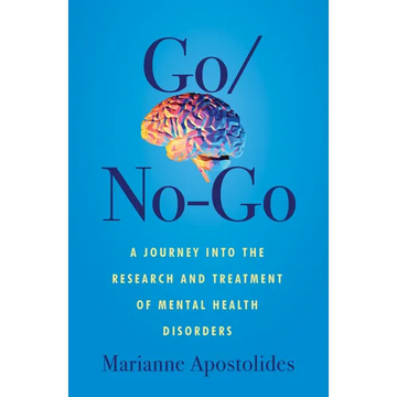 Go/No-Go: A Journey Into the Research and Treatment of Mental Health Disorders - Paperback