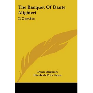 The Banquet Of Dante Alighieri: Il Convito - Paperback