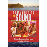 Communities of Sound: Religion, Displacement, and Caste in the Bay of Bengal - Paperback