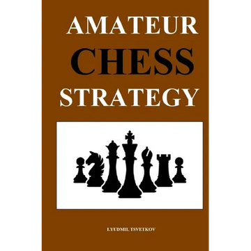 Amateur Chess Strategy - Paperback