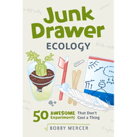 Junk Drawer Ecology: 50 Awesome Experiments That Don't Cost a Thing Volume 7 - Paperback
