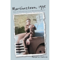 Martíneztown, 1945: Tales of Life and Loss in an Albuquerque Barrio - Paperback