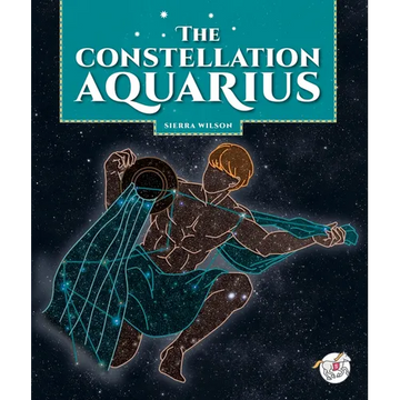 The Constellation Aquarius - Library Binding