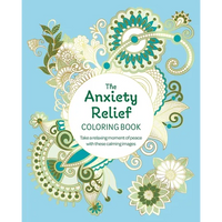 The Anxiety Relief Coloring Book: Take a Relaxing Moment of Peace with These Calming Images - Paperback