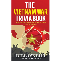The Vietnam War Trivia Book: Fascinating Facts and Interesting Vietnam War Stories - Paperback