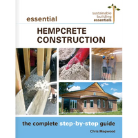 Essential Hempcrete Construction: The Complete Step-By-Step Guide - Paperback