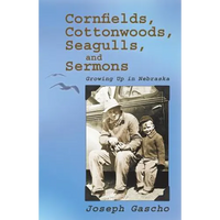 Cornfields, Cottonwoods, Seagulls, and Sermons: Growing Up in Nebraska - Paperback