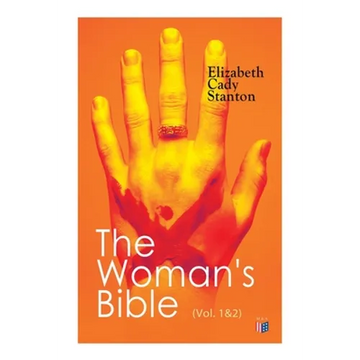 The Woman's Bible (Vol. 1&2): Volume I: Comments on Genesis, Exodus, Leviticus, Numbers and Deuteronomy; Volume II: Comments on the Old and New Testam - Paperback