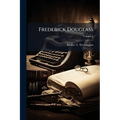 Frederick Douglass; Volume 3
