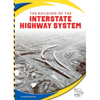 The Building of the Interstate Highway System - Library Binding