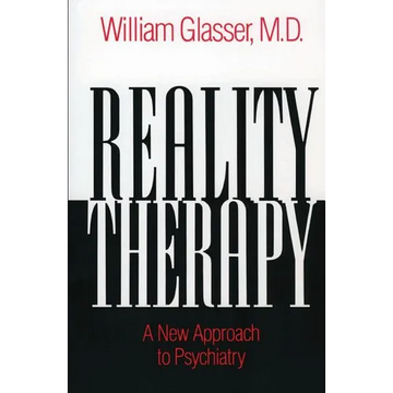 Reality Therapy: A New Approach to Psychiatry - Paperback