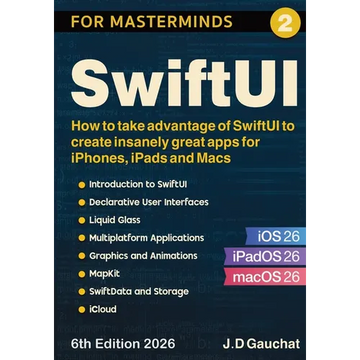 SwiftUI for Masterminds: How to take advantage of SwiftUI to create insanely great apps for iPhones, iPads and Macs - Paperback