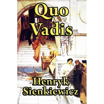 Quo Vadis: A Historical Novel of Rome, Faith, and Empire - Paperback