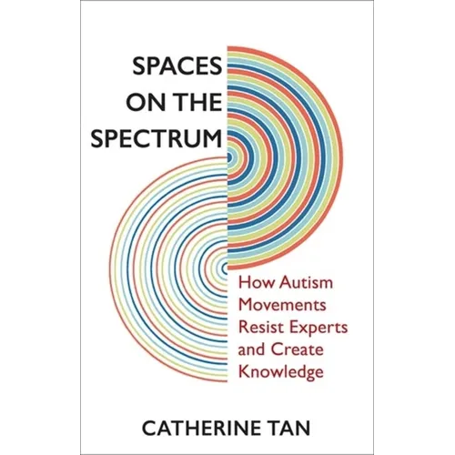 Spaces on the Spectrum: How Autism Movements Resist Experts and Create Knowledge
