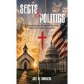 Sects & Politics: A Personal Journey Through the Christian Right and Christian Nationalism