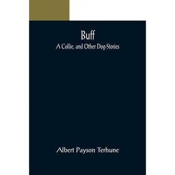 Buff: A Collie, and Other Dog-Stories - Paperback