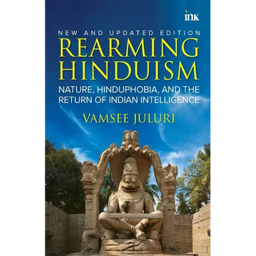 Rearming Hinduism: Nature, Hinduphobia, and the Return of Indian Intelligence - Paperback