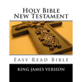 Holy Bible New Testament King James Version: Easy Read Bible